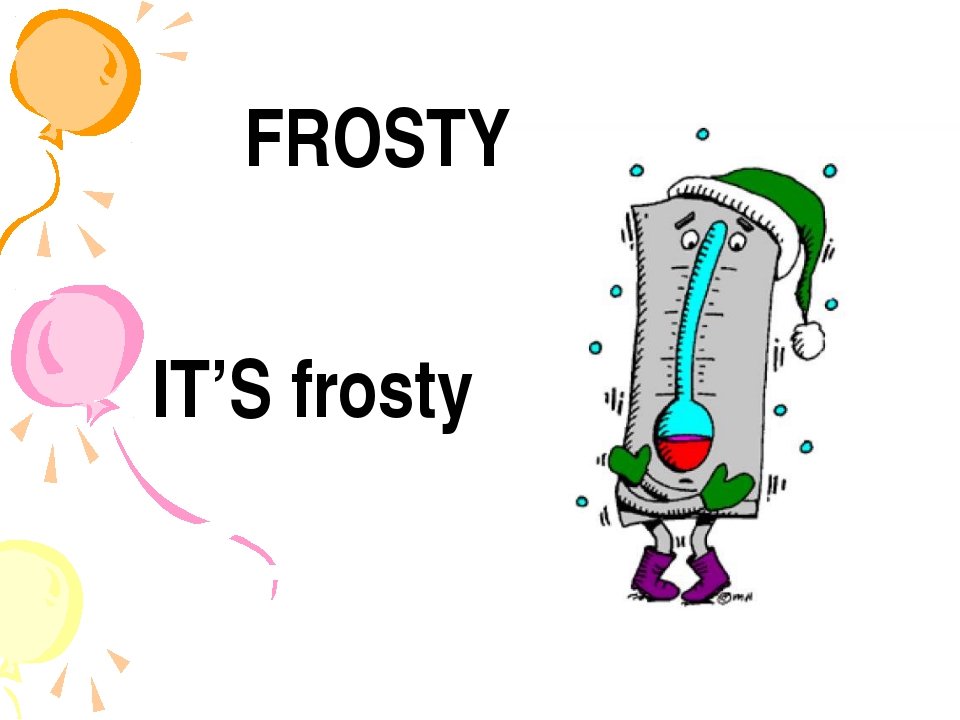 It s cold i m wearing. Frosty картинка. It s Cold рисунок. Frosty карточки. Морозно на английском.